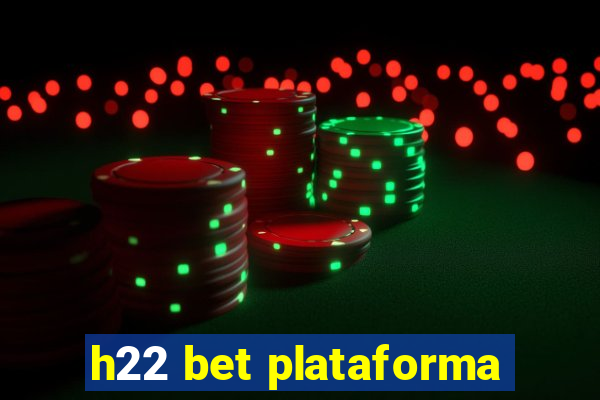 h22 bet plataforma